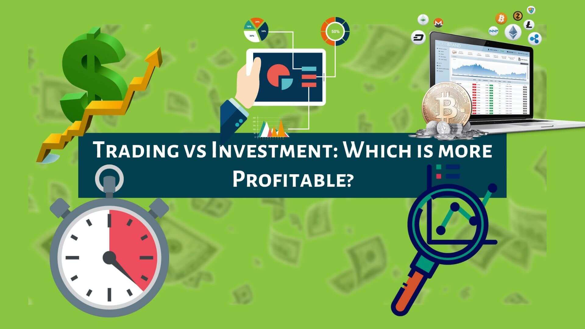 Trading Vs Investment Which Is More Profitable-Binoption