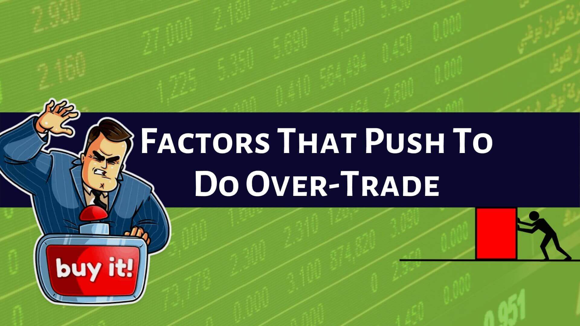 Factors That Push Traders To Do OverTrade-Binoption