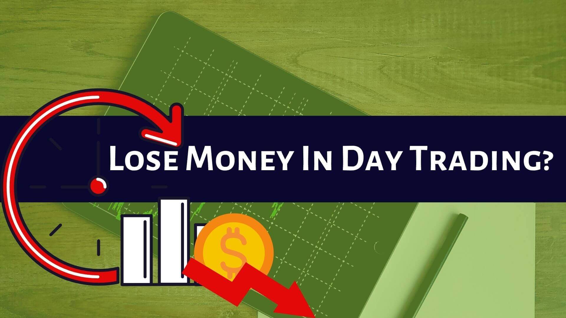 Why Trader Lose Money In Day Trading-Binoption
