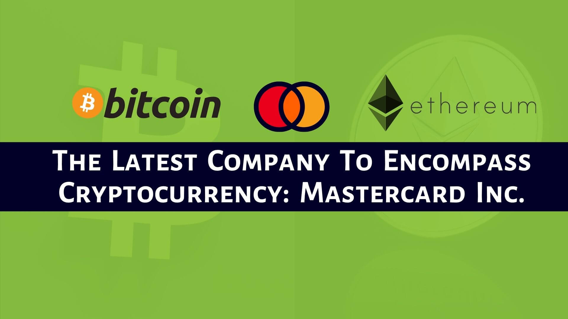 Mastercard Inc The Latest Fintech Company To Encompass Cryptocurrency-Binoption