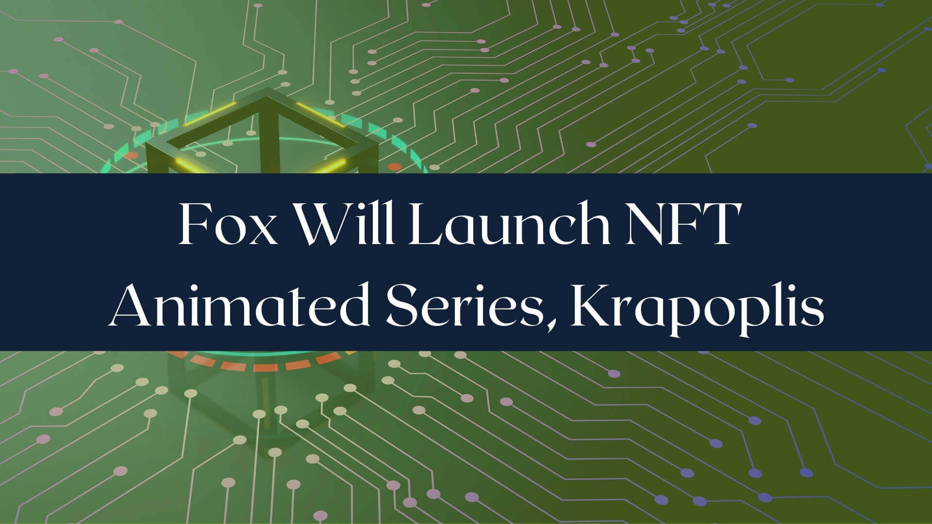 Fox Will Launch NFT Animated Series Krapoplis-Binoption
