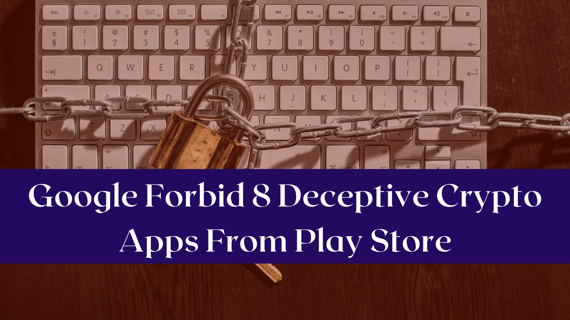 Google Forbit 8 Deceptive Crypto Apps From Play Store