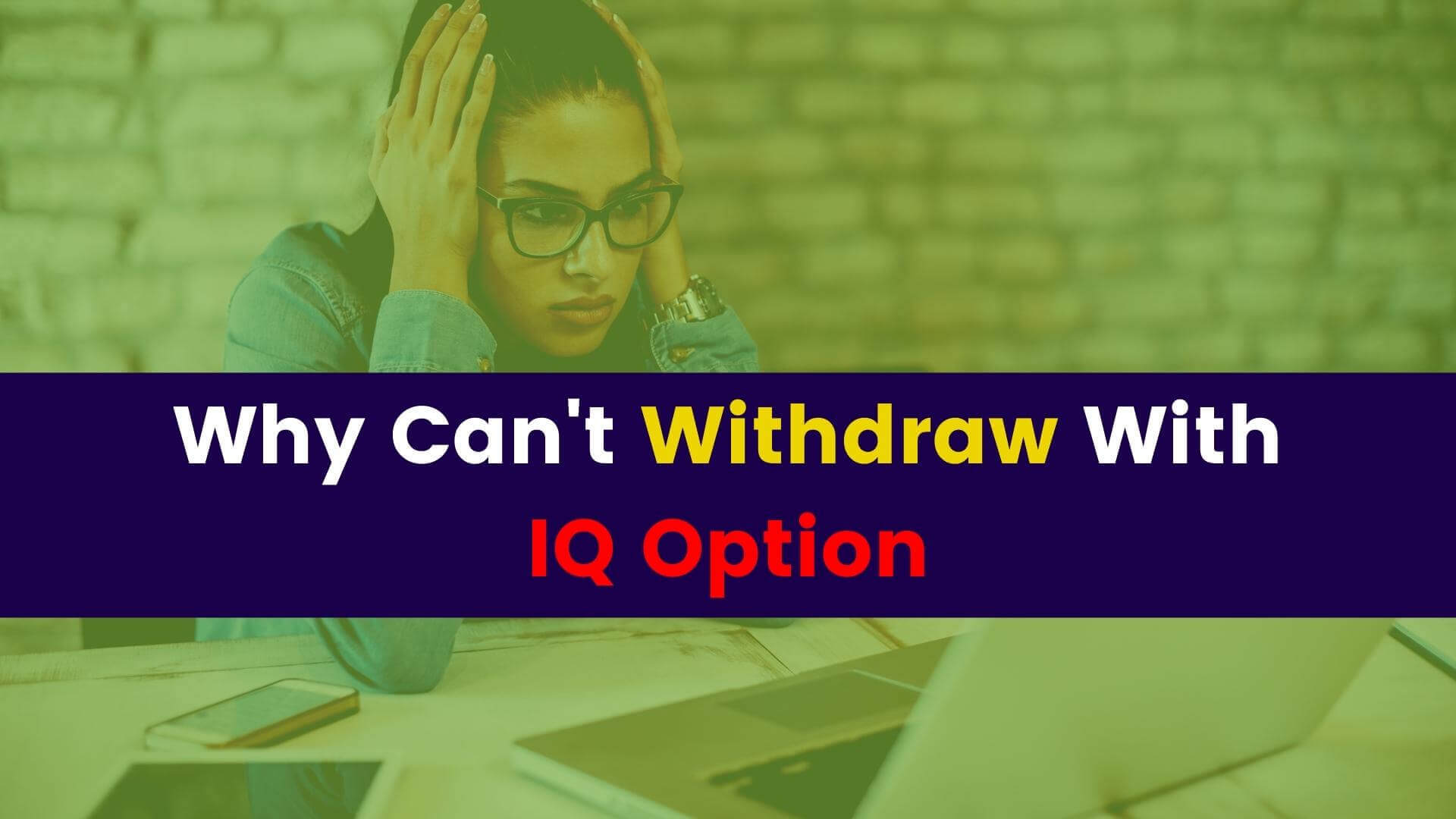 Why Can't Withdraw With IQ Option Binoption