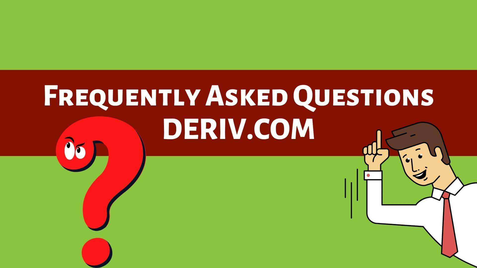 FAQ Frequently Asked Questions About Deriv - Binoption